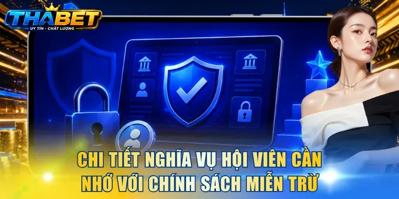 Miễn Trừ Trách Nhiệm THABET 3 Chi tiết nghĩa vụ hội viên cần nhớ với chính sách miễn trừ