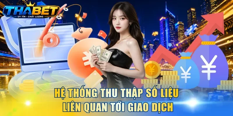 Quyền Riêng Tư THABET 2 Hệ thống thu thập số liệu liên quan tới giao dịch