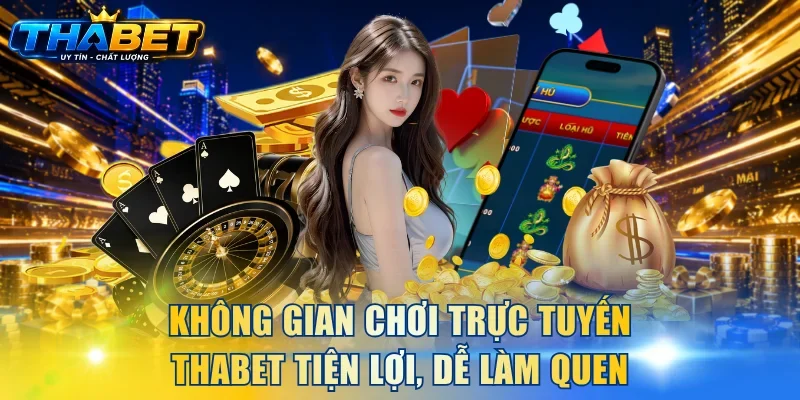 Home 16 Không gian chơi trực tuyến THABET tiện lợi, dễ làm quen