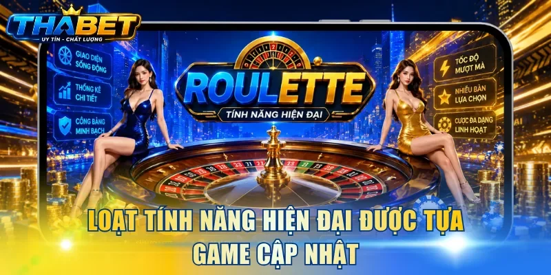 Cách Chơi Roulette THABET Từ A - Z Dễ Hiểu Cho Hội Viên 4 Loạt tính năng hiện đại được tựa game cập nhật