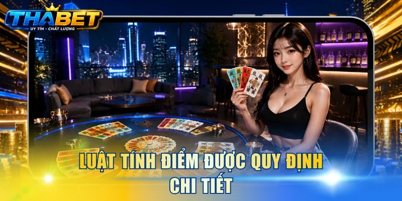Bài Tứ Sắc THABET - Luật Chơi Giúp Người Mới Làm Quen Nhanh 4 Luật tính điểm được quy định chi tiết