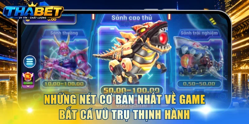 Bắt Cá Vũ Trụ Tại THABET - Vũ Khí Khủng Thưởng Cực Lớn 2 Những nét cơ bản nhất về game Bắt Cá Vũ Trụ thịnh hành