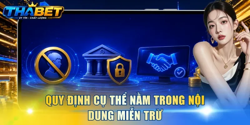 Miễn Trừ Trách Nhiệm THABET 2 Quy định cụ thể nằm trong nội dung miễn trừ