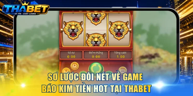 Chơi Báo Kim Tiền THABET: Quay Hũ Dễ Trúng, Rút Tiền Tốc Độ 2 Sơ lược đôi nét về game Báo Kim Tiền hot tại THABET