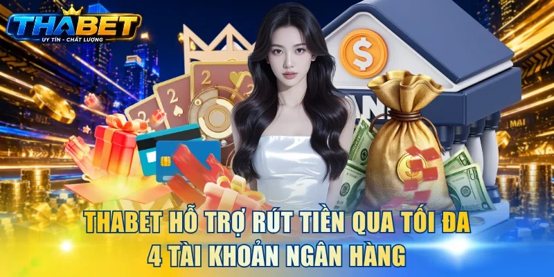 Home 22 THABET hỗ trợ rút tiền qua tối đa 4 tài khoản ngân hàng