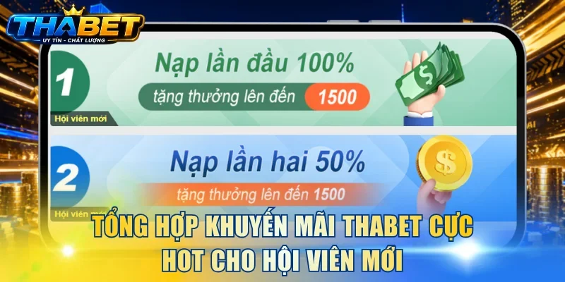 Khuyến Mãi THABET 1 Tổng hợp khuyến mãi THABET cực hot cho hội viên mới